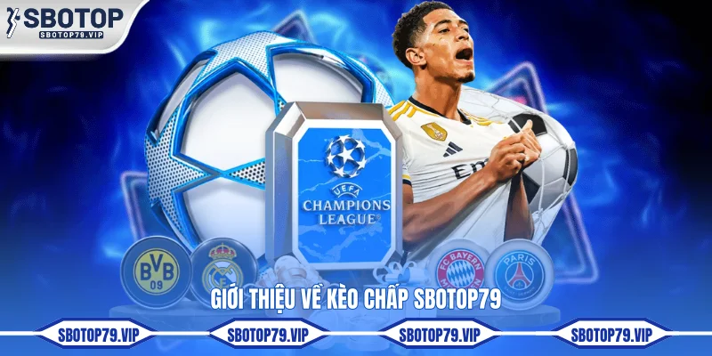 Kèo Chấp Bóng Đá SBOTOP Phân Tích Cơ Hội Thắng Cực Chuẩn 1 Giới thiệu về kèo chấp SBOTOP