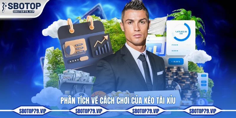 Phân tích về cách chơi của kèo tài xỉu