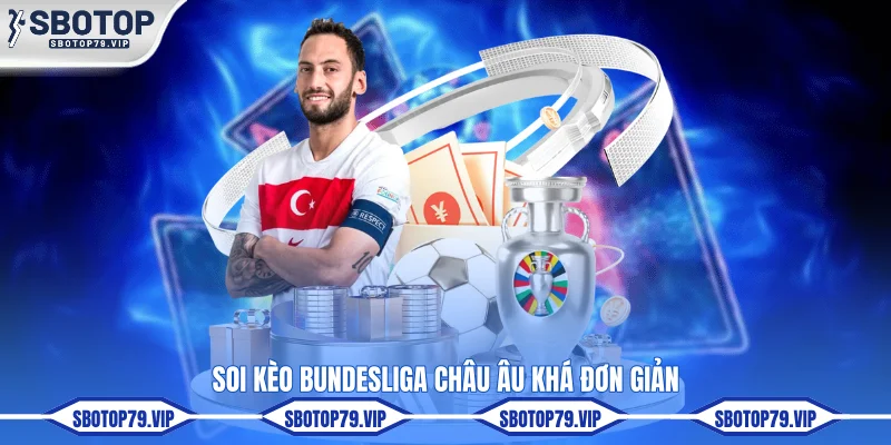 Soi kèo Bundesliga châu Âu khá đơn giản
